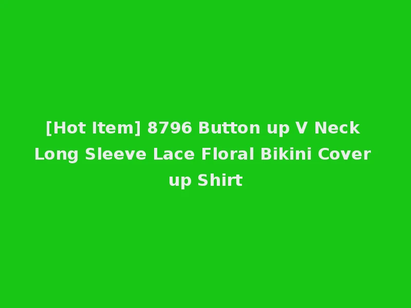 [Hot Item] 8796 Button up V Neck Long Sleeve Lace Floral Bikini Cover up Shirt