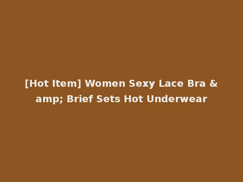 [Hot Item] Women Sexy Lace Bra & Brief Sets Hot Underwear