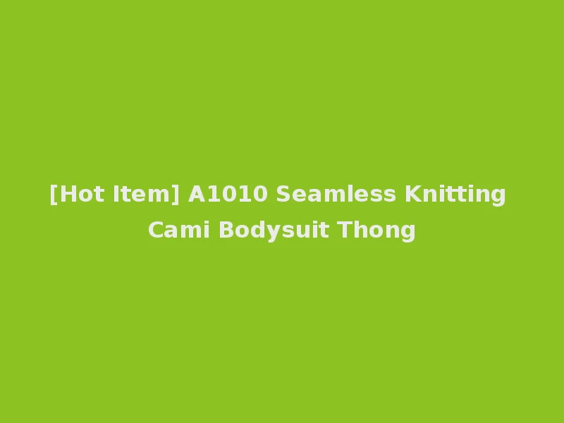 [Hot Item] A1010 Seamless Knitting Cami Bodysuit Thong