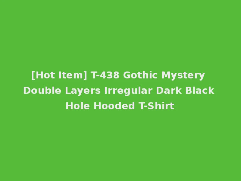 [Hot Item] T-438 Gothic Mystery Double Layers Irregular Dark Black Hole Hooded T-Shirt