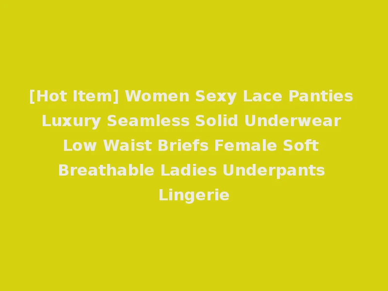 [Hot Item] Women Sexy Lace Panties Luxury Seamless Solid Underwear Low Waist Briefs Female Soft Breathable Ladies Underpants Lingerie