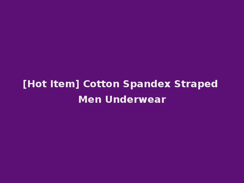 [Hot Item] Cotton Spandex Straped Men Underwear