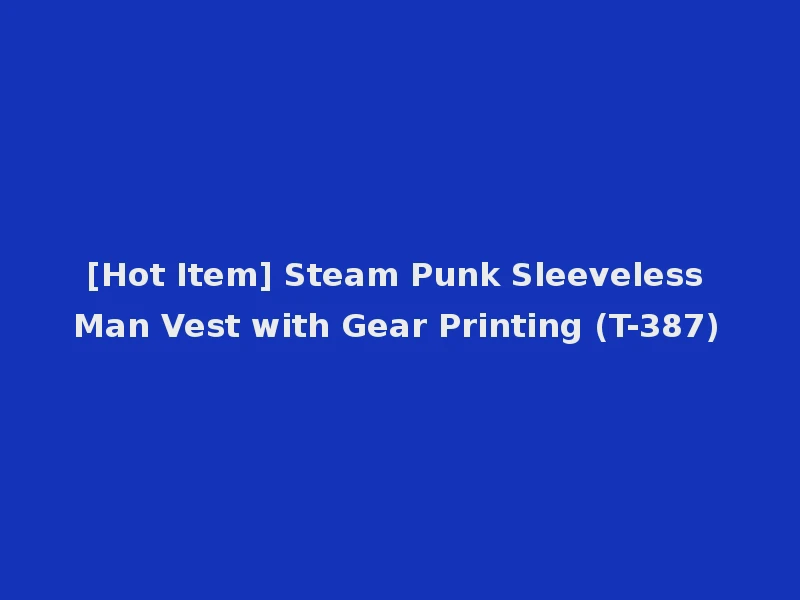 [Hot Item] Steam Punk Sleeveless Man Vest with Gear Printing (T-387)