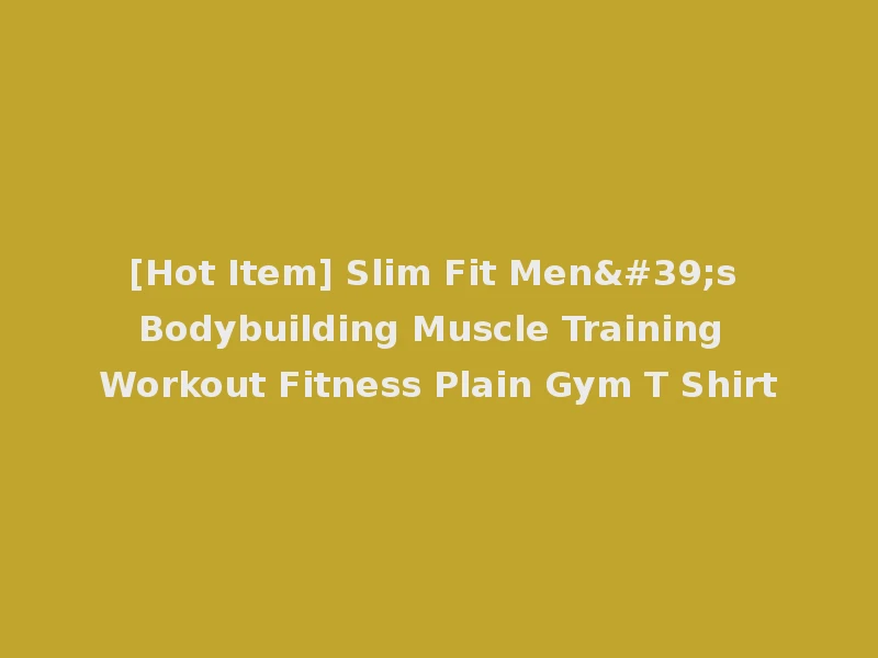 [Hot Item] Slim Fit Men's Bodybuilding Muscle Training Workout Fitness Plain Gym T Shirt