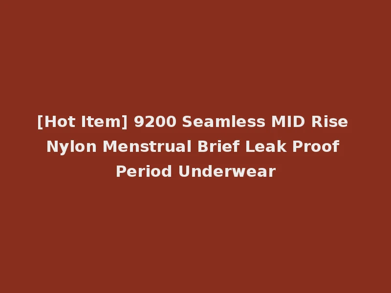 [Hot Item] 9200 Seamless MID Rise Nylon Menstrual Brief Leak Proof Period Underwear