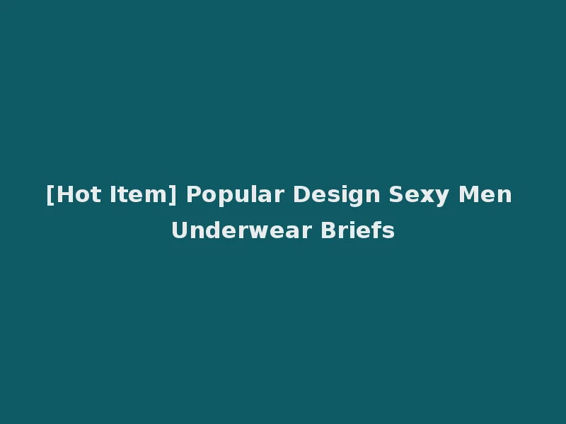 [Hot Item] Popular Design Sexy Men Underwear Briefs