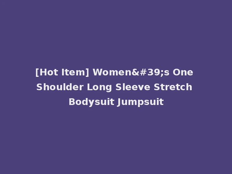 [Hot Item] Women's One Shoulder Long Sleeve Stretch Bodysuit Jumpsuit