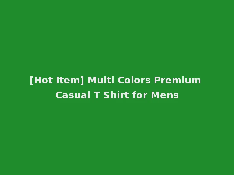 [Hot Item] Multi Colors Premium Casual T Shirt for Mens