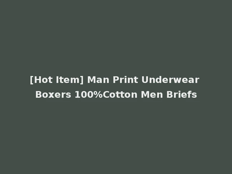 [Hot Item] Man Print Underwear Boxers 100%Cotton Men Briefs