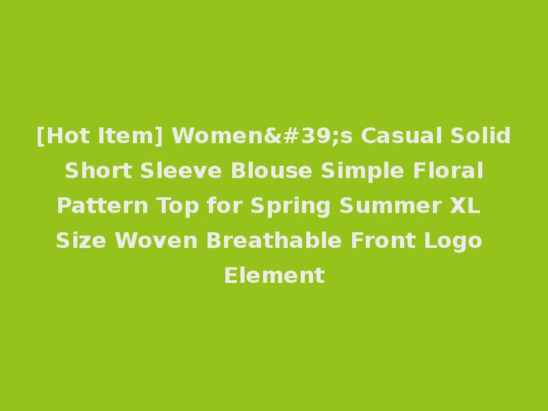 [Hot Item] Women's Casual Solid Short Sleeve Blouse Simple Floral Pattern Top for Spring Summer XL Size Woven Breathable Front Logo Element