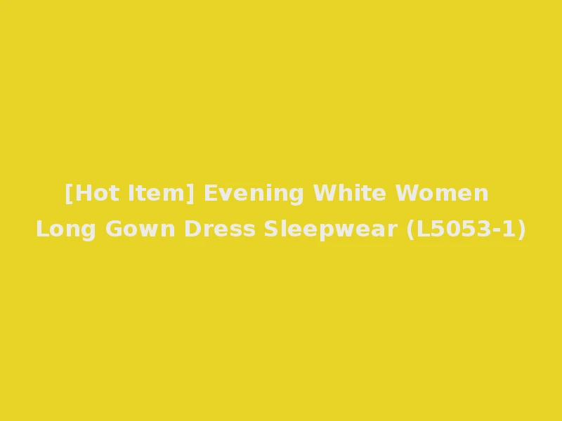 [Hot Item] Evening White Women Long Gown Dress Sleepwear (L5053-1)
