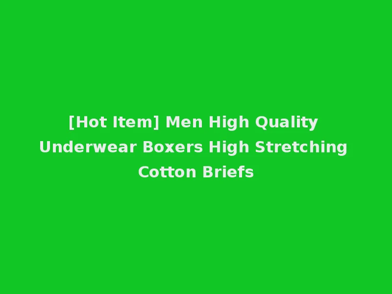 [Hot Item] Men High Quality Underwear Boxers High Stretching Cotton Briefs