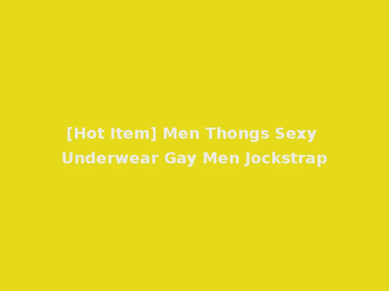 [Hot Item] Men Thongs Sexy Underwear Gay Men Jockstrap
