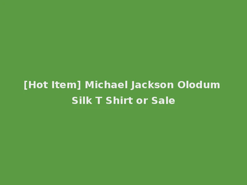 [Hot Item] Michael Jackson Olodum Silk T Shirt or Sale