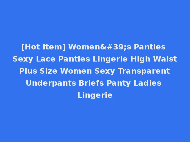 [Hot Item] Women's Panties Sexy Lace Panties Lingerie High Waist Plus Size Women Sexy Transparent Underpants Briefs Panty Ladies Lingerie