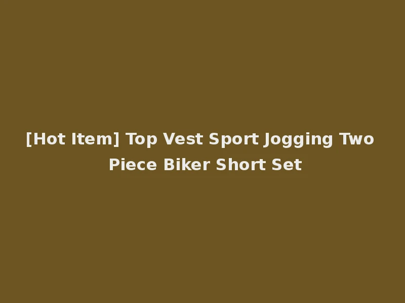 [Hot Item] Top Vest Sport Jogging Two Piece Biker Short Set