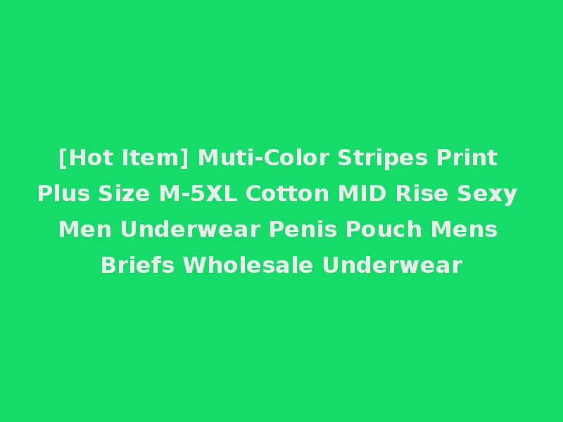 [Hot Item] Muti-Color Stripes Print Plus Size M-5XL Cotton MID Rise Sexy Men Underwear Penis Pouch Mens Briefs Wholesale Underwear