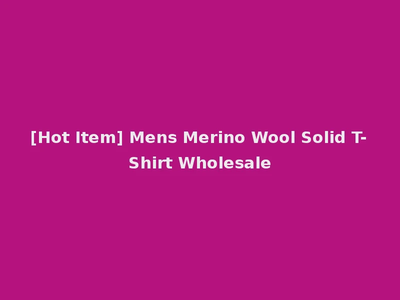 [Hot Item] Mens Merino Wool Solid T-Shirt Wholesale