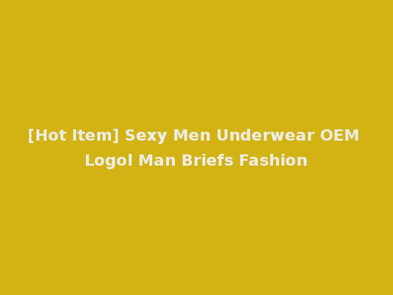 [Hot Item] Sexy Men Underwear OEM Logol Man Briefs Fashion