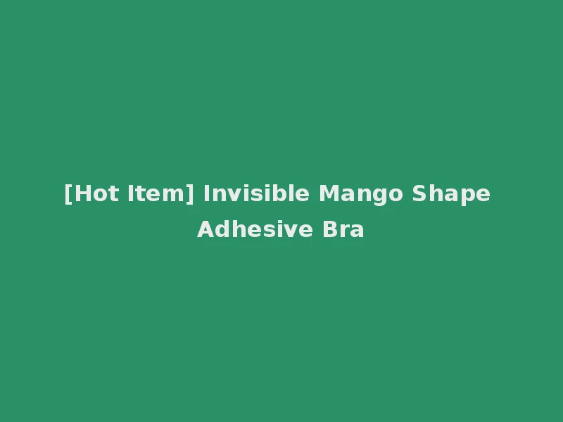 [Hot Item] Invisible Mango Shape Adhesive Bra