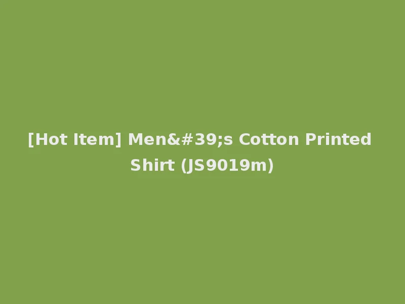 [Hot Item] Men's Cotton Printed Shirt (JS9019m)