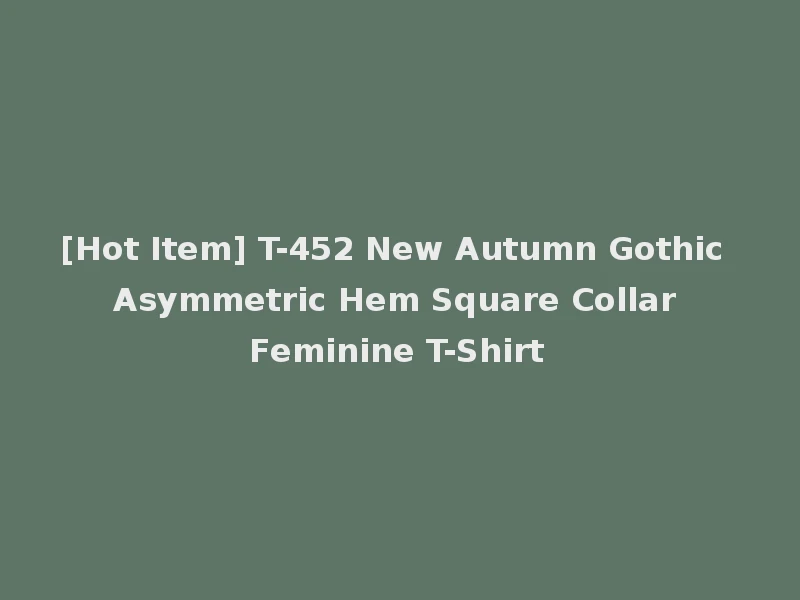 [Hot Item] T-452 New Autumn Gothic Asymmetric Hem Square Collar Feminine T-Shirt