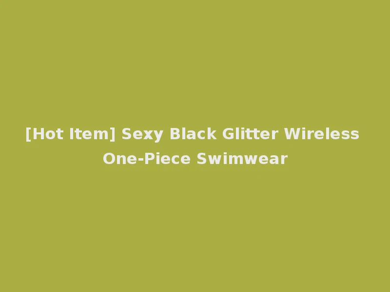 [Hot Item] Sexy Black Glitter Wireless One-Piece Swimwear