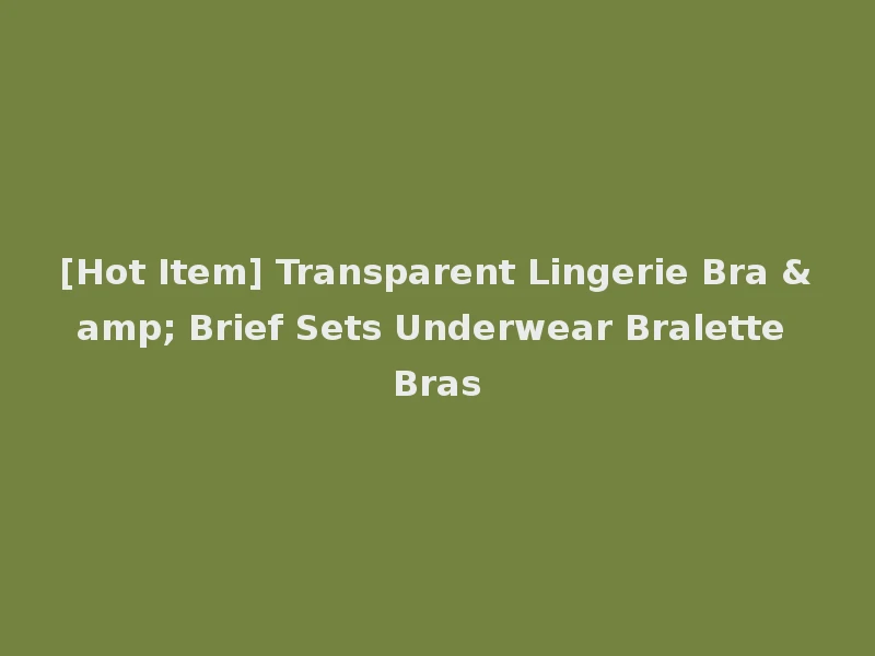 [Hot Item] Transparent Lingerie Bra & Brief Sets Underwear Bralette Bras