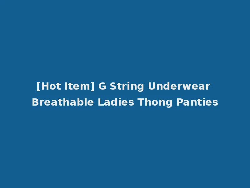 [Hot Item] G String Underwear Breathable Ladies Thong Panties
