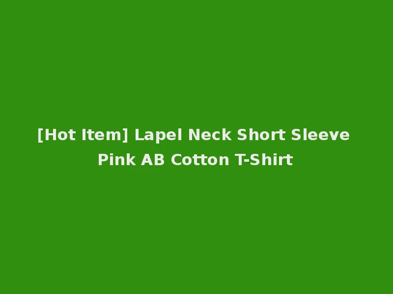 [Hot Item] Lapel Neck Short Sleeve Pink AB Cotton T-Shirt
