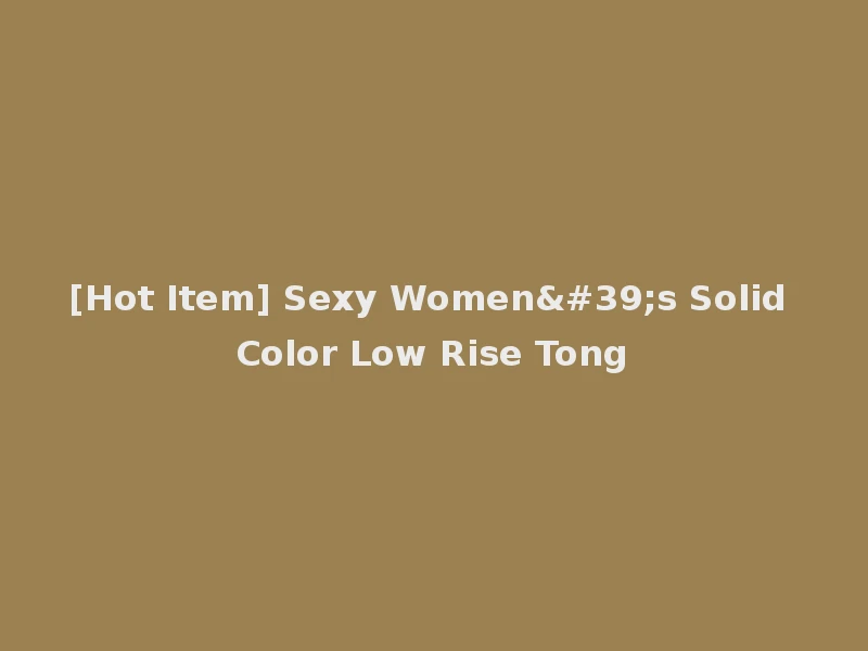 [Hot Item] Sexy Women's Solid Color Low Rise Tong