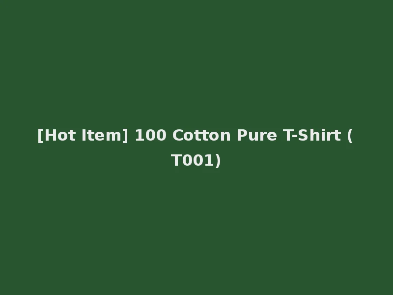 [Hot Item] 100 Cotton Pure T-Shirt (T001)