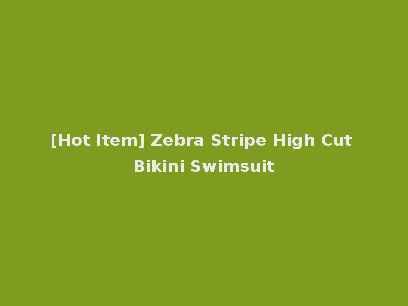 [Hot Item] Zebra Stripe High Cut Bikini Swimsuit