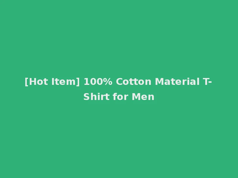 [Hot Item] 100% Cotton Material T-Shirt for Men