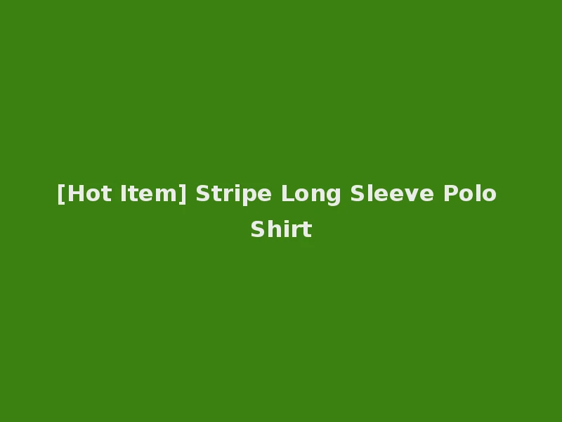 [Hot Item] Stripe Long Sleeve Polo Shirt