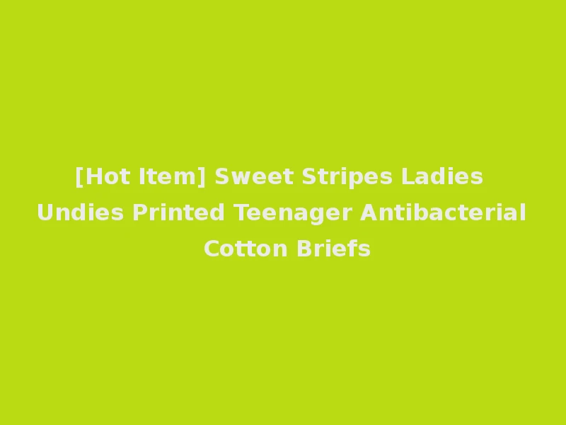 [Hot Item] Sweet Stripes Ladies Undies Printed Teenager Antibacterial Cotton Briefs
