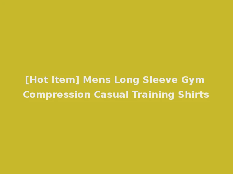 [Hot Item] Mens Long Sleeve Gym Compression Casual Training Shirts