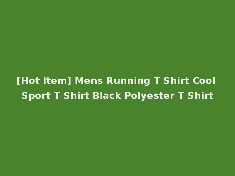 [Hot Item] Mens Running T Shirt Cool Sport T Shirt Black Polyester T Shirt