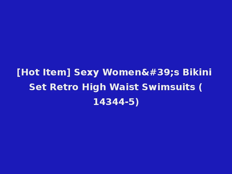 [Hot Item] Sexy Women's Bikini Set Retro High Waist Swimsuits (14344-5)