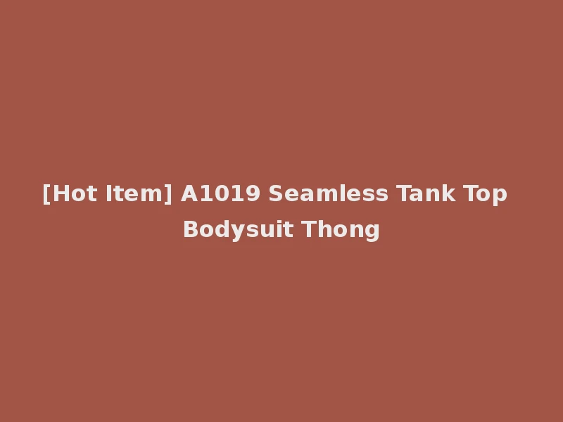 [Hot Item] A1019 Seamless Tank Top Bodysuit Thong