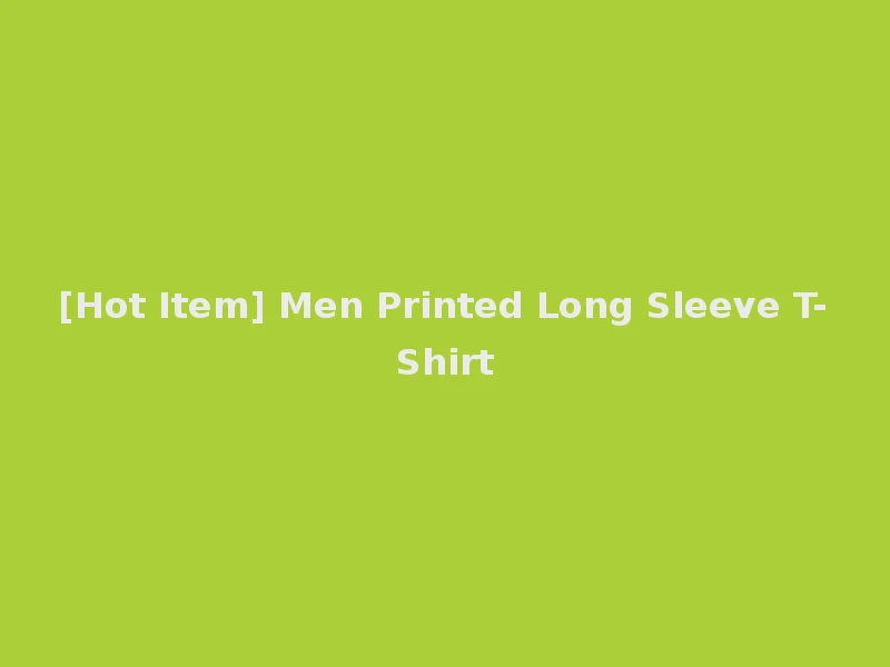 [Hot Item] Men Printed Long Sleeve T-Shirt