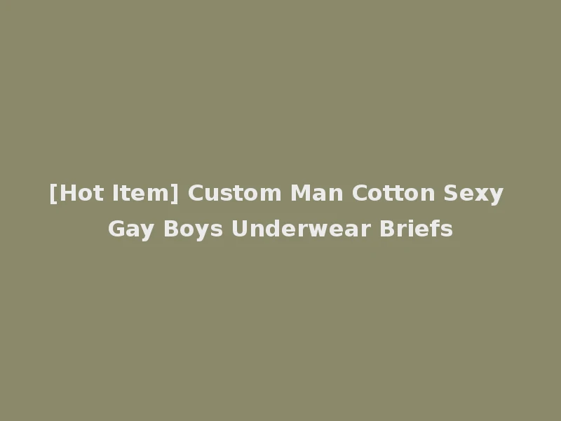 [Hot Item] Custom Man Cotton Sexy Gay Boys Underwear Briefs