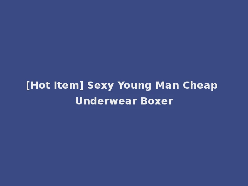 [Hot Item] Sexy Young Man Cheap Underwear Boxer