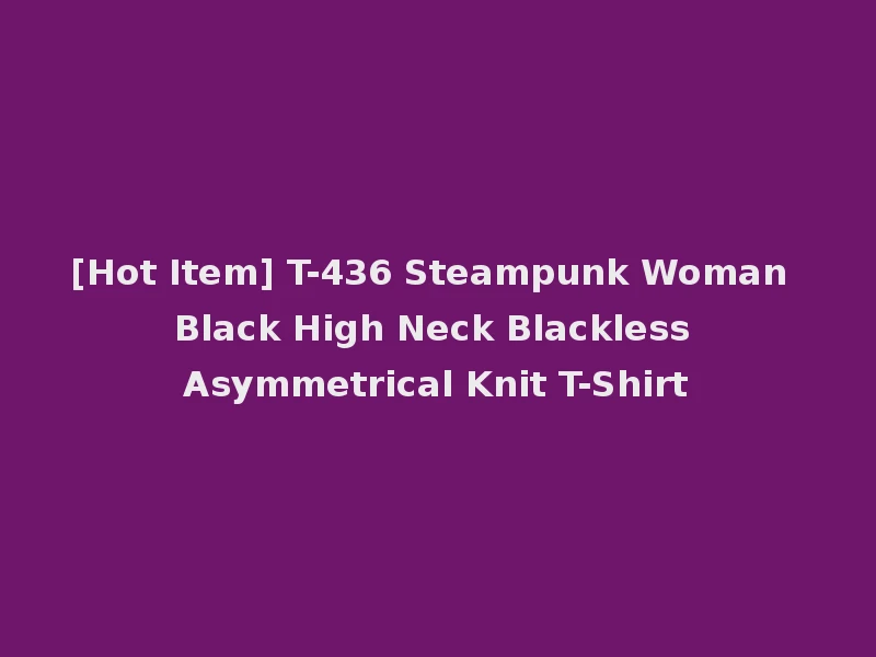 [Hot Item] T-436 Steampunk Woman Black High Neck Blackless Asymmetrical Knit T-Shirt