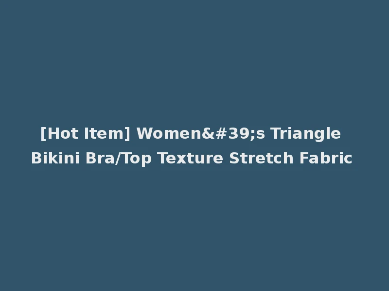[Hot Item] Women's Triangle Bikini Bra/Top Texture Stretch Fabric