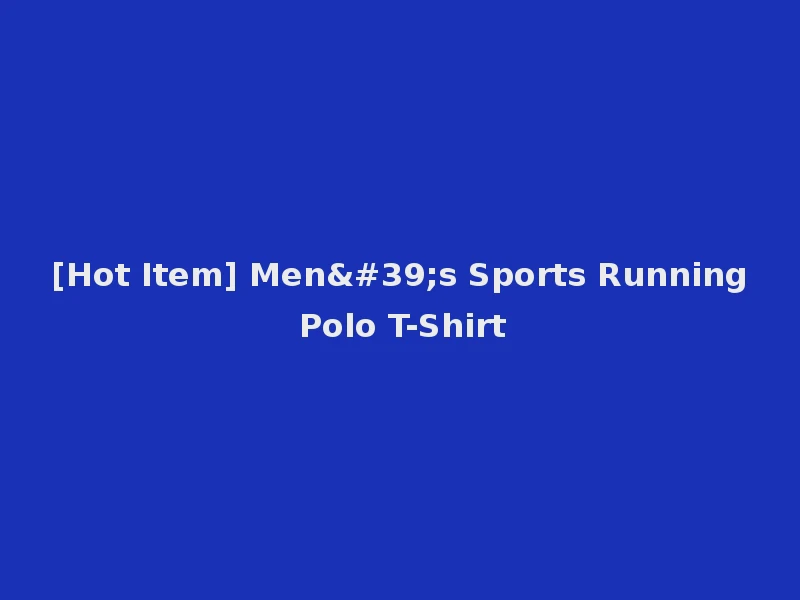 [Hot Item] Men's Sports Running Polo T-Shirt