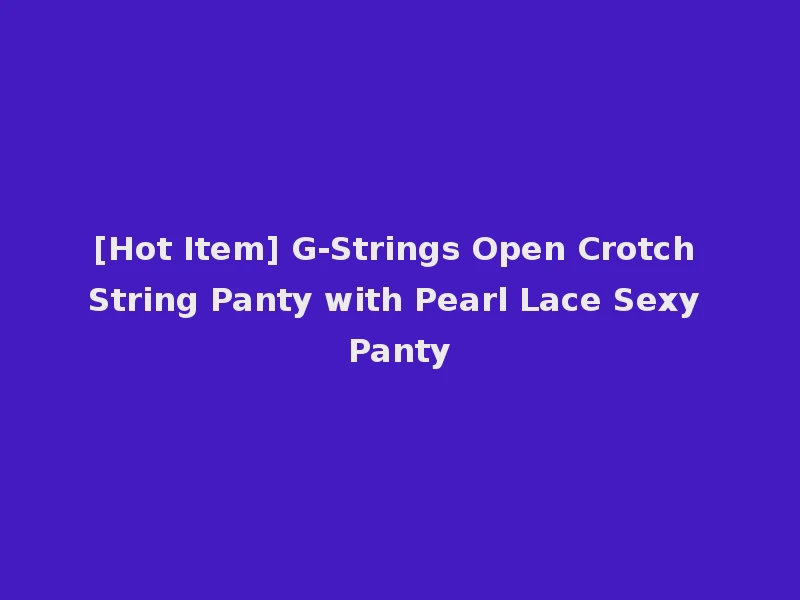 [Hot Item] G-Strings Open Crotch String Panty with Pearl Lace Sexy Panty