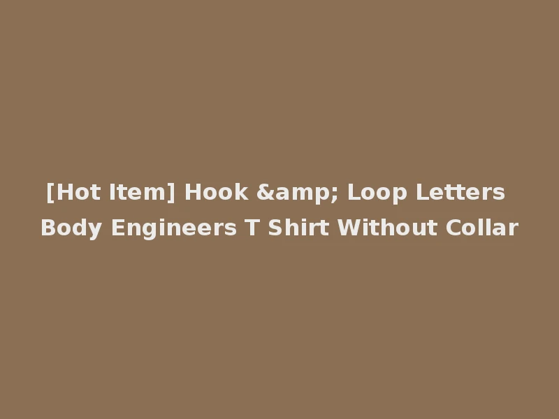 [Hot Item] Hook & Loop Letters Body Engineers T Shirt Without Collar