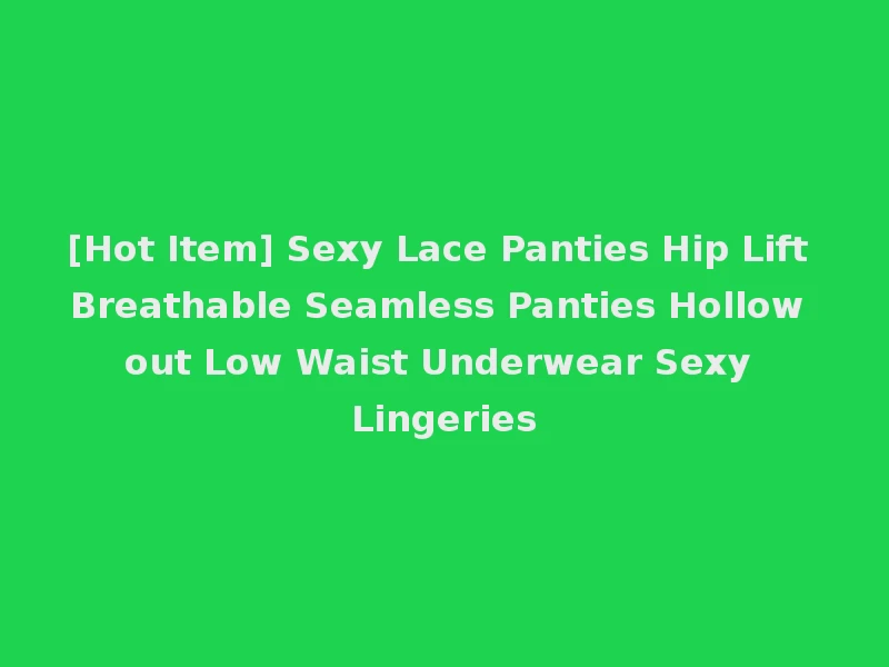 [Hot Item] Sexy Lace Panties Hip Lift Breathable Seamless Panties Hollow out Low Waist Underwear Sexy Lingeries