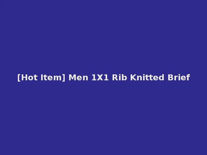 [Hot Item] Men 1X1 Rib Knitted Brief